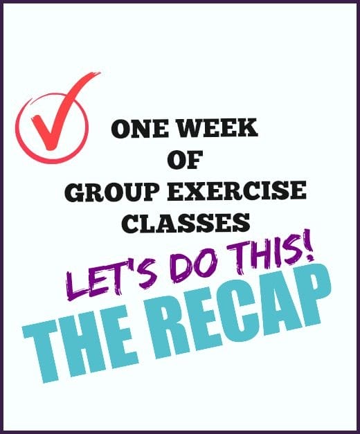 One Week of Group Exercise Classes – RECAP
