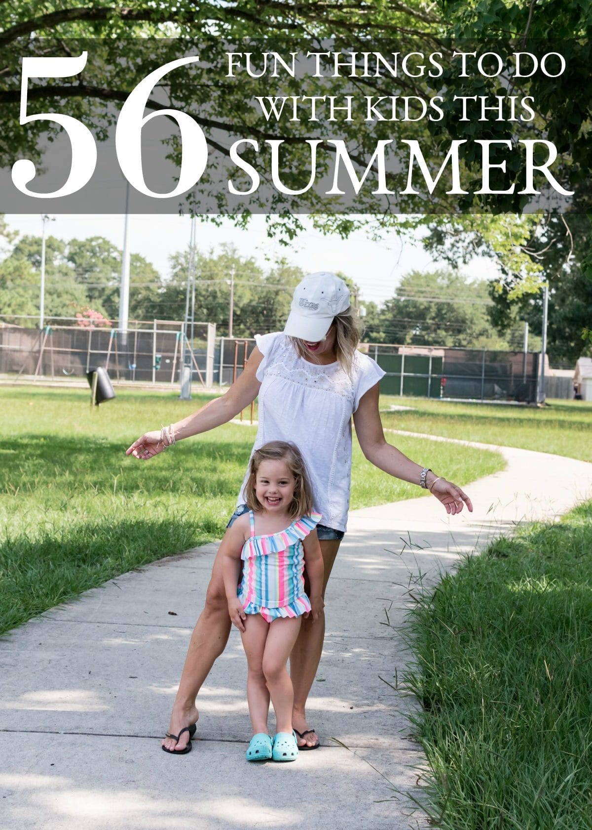 56 Fun Things to Do with Kids this Summer